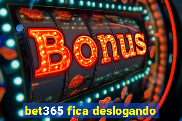 bet365 fica deslogando